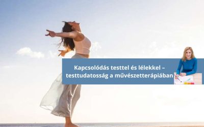 Kapcsolódás testtel és lélekkel – testtudatosság a művészetterápiában