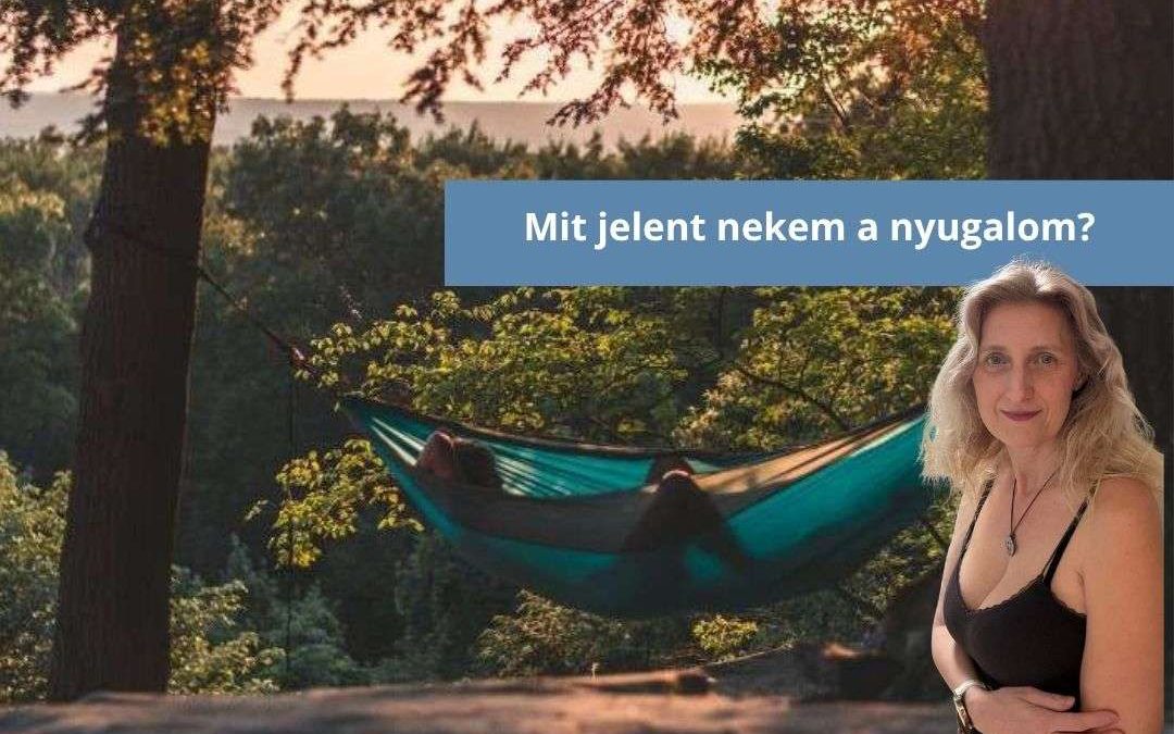 Mit jelent nekem a nyugalom